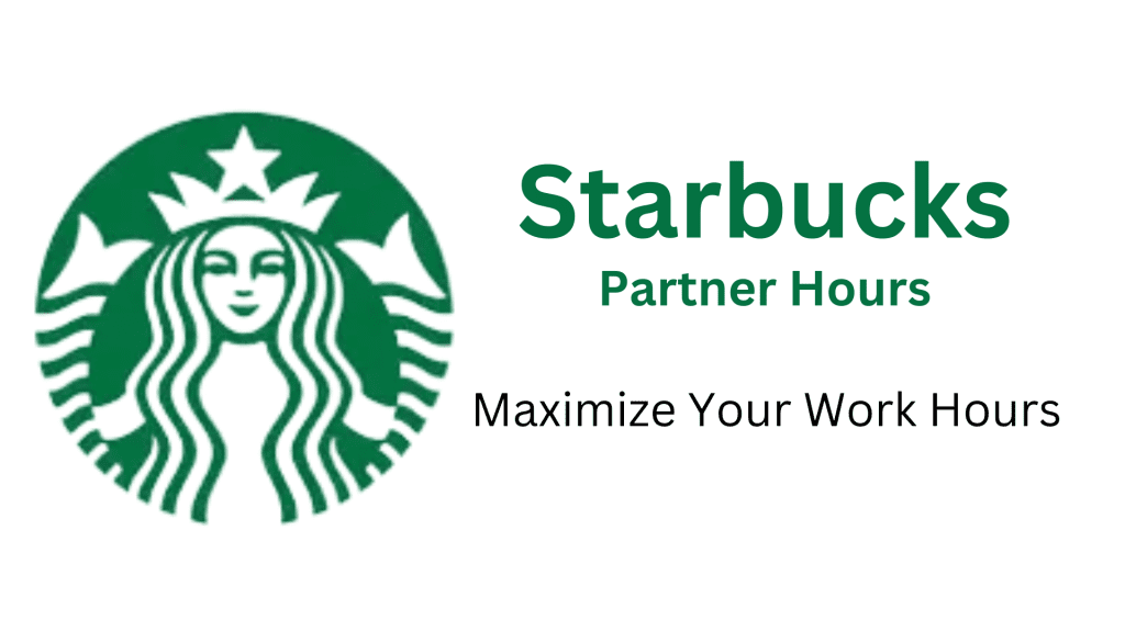 starbucks partner hours Maximize Your Work Hours